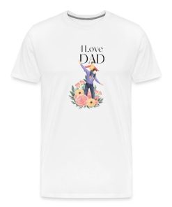 I love dad basic solid t-shirt